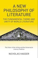 New Philosophy of Literature, A – The Fundamental Theme and Unity of World Literature: the Vision of the Infinite and the Universalist  Literary Tra