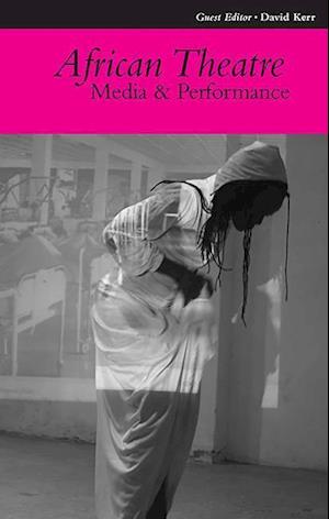 African Theatre 10: Media and Performance
