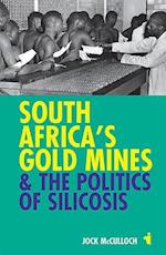 South Africa's Gold Mines and the Politics of Silicosis