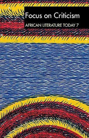 ALT 7 Focus on Criticism: African Literature Today