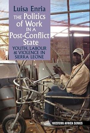 The Politics of Work in a Post-Conflict State