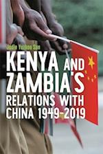 Kenya's and Zambia's Relations with China 1949-2019