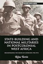 State-building and National Militaries in Postcolonial West Africa