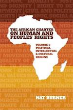 The African Charter on Human and Peoples’ Rights Volume 1
