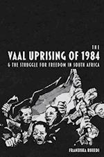 The Vaal Uprising of 1984 & the Struggle for Freedom in South Africa