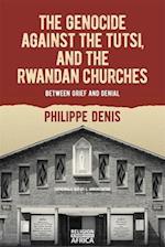The Genocide against the Tutsi, and the Rwandan Churches