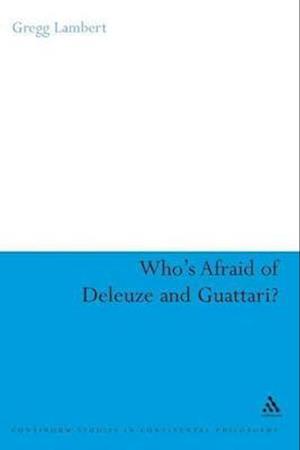 Who's Afraid of Deleuze and Guattari?