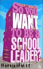 So You Want to Be a School Leader?