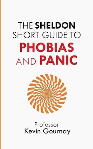 The Sheldon Short Guide to Phobias and Panic