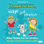 Wiggle and Stretch: Fitness for Kids