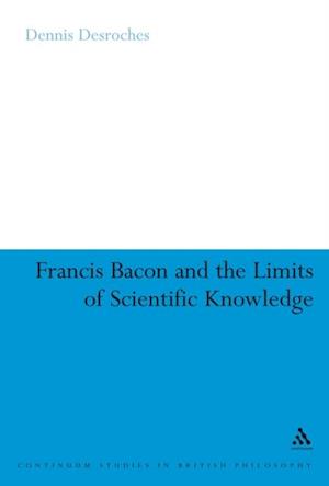 Francis Bacon and the Limits of Scientific Knowledge