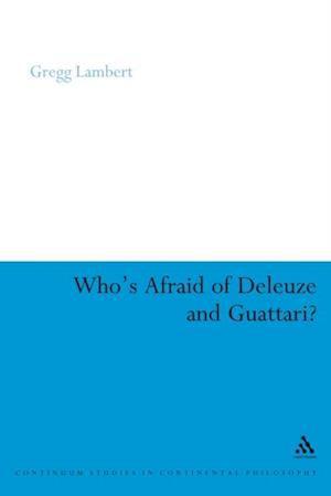 Who''s Afraid of Deleuze and Guattari?