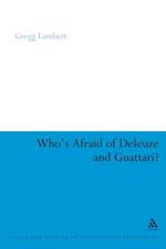 Who''s Afraid of Deleuze and Guattari?