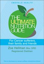 Ultimate Nutrition Guide for Cancer Sufferers, Their Family and Friends