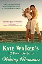 Kate Walkers 12 Point Guide to Writing Romance