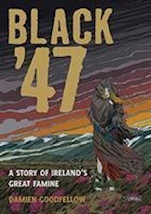 Black '47: A Story of Ireland's Great Famine