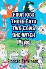 Four Kids, Three Cats, Two Cows, One Witch (maybe)