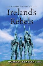 Short History of Ireland's Rebels
