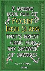 A Massive Book Full of FECKIN’ IRISH SLANG that’s Great Craic for Any Shower of Savages