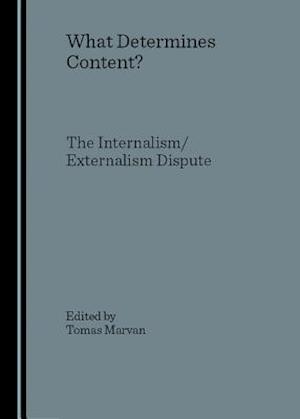 What Determines Content? the Internalism/Externalism Dispute