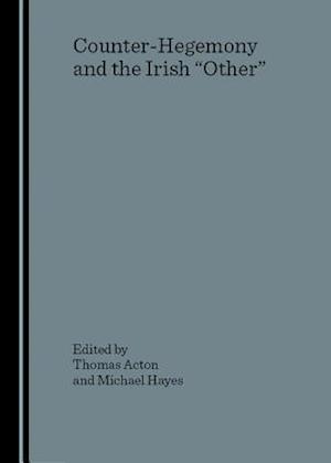 Counter-Hegemony and the Irish Other