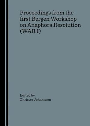 Proceedings from the First Bergen Workshop on Anaphora Resolution (War I)
