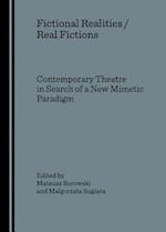 Fictional Realities / Real Fictions. Contemporary Theatre in Search of a New Mimetic Paradigm