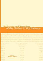 Mythistory and Narratives of the Nation in the Balkans