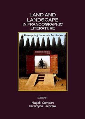 Land and Landscape in Francographic Literature