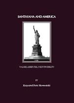 Santayana and America. Values, Liberties, Responsibility
