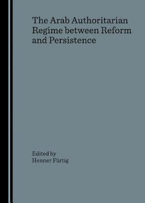 The Arab Authoritarian Regime Between Reform and Persistence