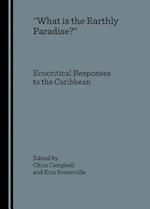 A Oewhat Is the Earthly Paradise?â &#157; Ecocritical Responses to the Caribbean