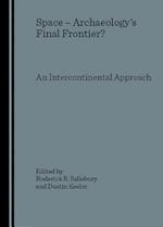 Space - Archaeologyâ (Tm)S Final Frontier? an Intercontinental Approach