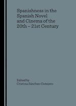 Spanishness in the Spanish Novel and Cinema of the 20th Â " 21st Century