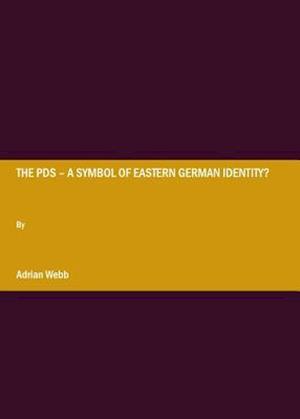 The Pds Â " a Symbol of Eastern German Identity?