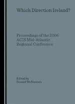 Which Direction Ireland? Proceedings of the 2006 Acis Mid-Atlantic Regional Conference
