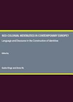Neo-Colonial Mentalities in Contemporary Europe? Language and Discourse in the Construction of Identities