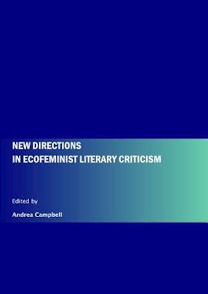 New Directions in Ecofeminist Literary Criticism