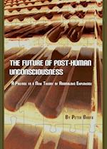 The Future of Post-Human Unconsciousness