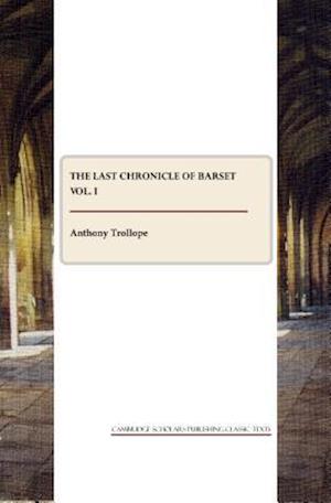 The Last Chronicle of Barset Vol. I