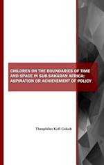 Children on the Boundaries of Time and Space in Sub-Saharan Africa