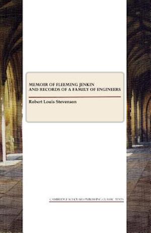 Memoir of Fleeming Jenkin and Records of a Family of Engineers