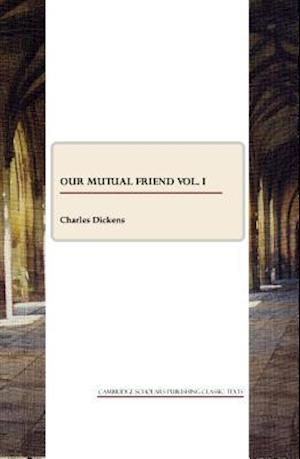 Our Mutual Friend Vol. I