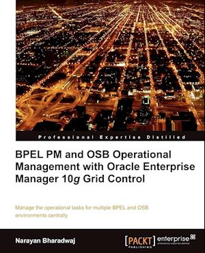 Bpel PM and Osb Operational Management with Oracle Enterprise Manager 10g Grid Control