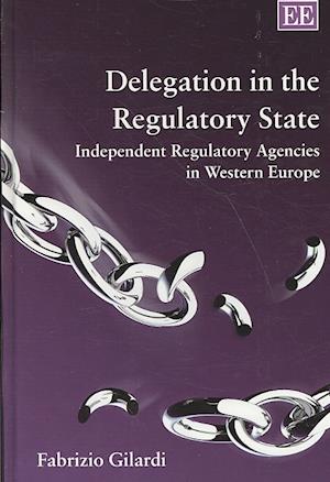 Delegation in the Regulatory State