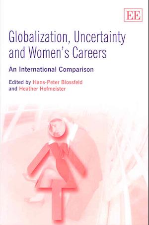 Globalization, Uncertainty and Women’s Careers