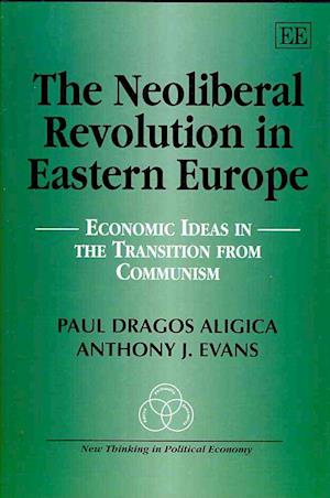 The Neoliberal Revolution in Eastern Europe