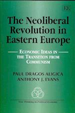The Neoliberal Revolution in Eastern Europe