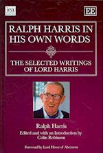 Ralph Harris in His Own Words, the Selected Writings of Lord Harris