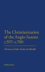 The Christianization of the Anglo-Saxons C.597-c.700